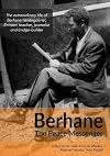 Berhane - The Peace Messenger - The extraordinary life of Berhane Woldegabriel, Eritrean teacher, journalist and bridge builder