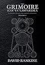 The Grimoire Encyclopaedia: Volume 2: A convocation of spirits, texts, materials, and practices - David Rankine