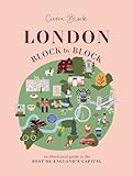 London, Block by Block: An illustrated guide to the best of England’s capital (Block by Block, 1)