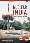 Nuclear India: Developing India's Nuclear Arms from Reluctance to Triad (Asia@War)