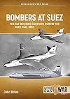Bombers at Suez : the RAF bombing campaign during the Suez War, 1956