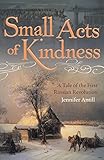 Small Acts of Kindness, a tale of the first Russian Revolution