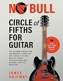 Circle of Fifths for Guitar: The Ultimate Guide for Guitarists: Learn and Apply Music Theory, Master Chord Progressions and Become a Better Musician