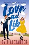 Love ad Lib: A Fake Relationship, Grumpy Sunshine, Small Town, Steamy Romcom!