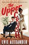 The Upper Crush: An Enemies-to-Lovers, Steamy, Small-Town Romantic Comedy (Foxbrooke)
