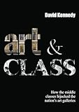 Art & Class: How the middle classes hijacked the nation’s galleries