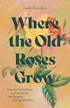 Where the Old Roses Grow: Vita Sackville-West and the Battle for Beauty during Wartime