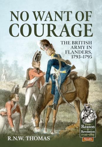No Want of Courage: The British Army in Flanders, 1793-1795 book cover