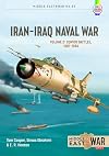 Iran Iraq Naval War Volume 2: From Khark to Sirri, 1982-1986 (Middle East@War)