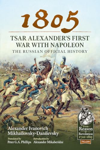 1805 – Tsar Alexander\'s First War with Napoleon: The Russian Official History book cover