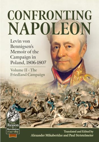 Confronting Napoleon: Levin von Bennigsen’s Memoir of the Campaign in Poland, 1806-1807: Volume II book cover