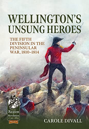 Wellington's Unsung Heroes: The Fifth Division in the Peninsular War, 1810-1814 book cover
