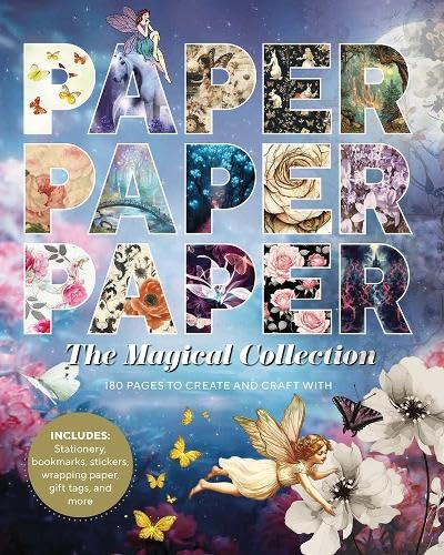 Paper Paper Paper: The Magical Collection: 180 Pages to Create and Craft With