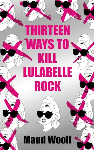 Thirteen Ways to Kill Lulabelle Rock