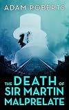 The Death of Sir Martin Malprelate