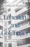 Lubetkin and Goldfinger: The Rise and Fall of British High-Rise Council Housing