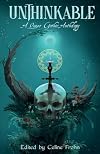 Unthinkable: A Queer Gothic Anthology