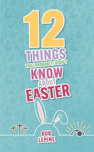 12 Things You (probably) Didn't Know About Easter / by Lepine, Bob