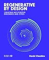 Regenerative by Design: Creating living buildings and cities
