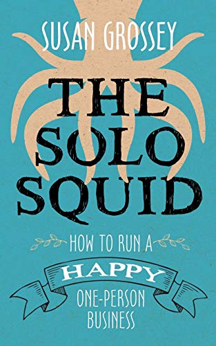 The Solo Squid: How to Run a Happy One-Person Business book cover
