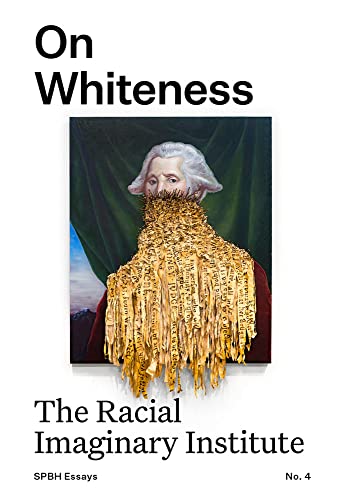 On Whiteness: The Racial Imaginary Institute book cover