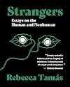 Strangers: Essays on the Human and Nonhuman