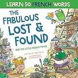 The Fabulous Lost And Found And The Little French Mouse A Heartwarming And Funny Bilingual Childrens Book French English To Teach French To Kids Storypowered Language Learning Method