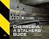 Chernobyl: A Stalkers’ Guide