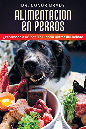 Alimentación en perros: ¿Procesada o cruda? La ciencia detrás del debate — Dr. Conor Brady