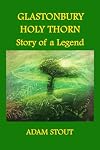 Glastonbury Holy Thorn : Story of a Legend