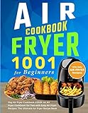 Air Fryer Cookbook For Beginners 1001 Day Air Fryer Cookbook 2020 An Air Fryer Cookbook For Two With Easy Air Fryer Recipes The Ultimate Air Fryer Recipe Book With Keto Air Fryer Recipes