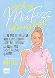 All Things Mia Fizz Coloring Book Relax And Get Creative With Handdrawn Pages Full Of Donuts Fashion And Inspirational Quotes Mia Fizz Coloring Books