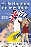 A Parthenon on our Roof: Adventures of an Anglo-Greek Marriage (The Parthenon series Book 1)