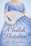 A Foolish Flirtation: A Victorian Romance (Reversal of Fortune Book 1)