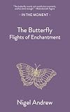 The Butterfly: Flights of Enchantment (In the Moment)