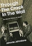 Through The Crack In The Wall: The Secret History Of Josef K