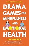 Drama Games for Mindfulness and Emotional Health (A Pocketful of Drama)