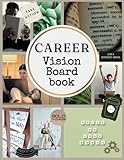 Career Boss Vision Board Book: 400+ Elements | Clip Art to Create Powerful Future Life Goals using Visually Appealing Images, Positive Affirmations, ... (Vision Board Magazine) (Vision Board Books)