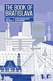 The Book of Bratislava: A City in Short Fiction (Reading The City)