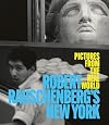 Robert Rauschenberg's New York : pictures from the real world