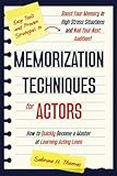 Memorization Techniques for Actors: How to Quickly Become a Master at Learning Acting Lines | Easy Tools & Proven Strategies to Boost Your Memory in High Stress Situations and Nail Your Next Audition