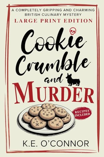 Cookier Crumble and Murder : by O'Connor, K. E