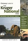 Getaway Guide to Kruger National Park: Including the Private Lodges