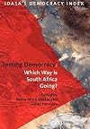 Testing Democracy. Which Way is South Africa Going? (Idasa's Democracy Index)