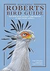 Roberts Bird Guide: Illustrating Nearly 1,000 Species in Southern Africa