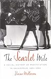 The Scarlet Mile: A Social History of Prostitution in Kalgoorlie, 1894-2004