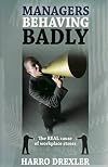 Managers behaving badly : the real cause of workplace stress