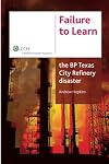 Failure to Learn: The BP Texas City Refinery Disaster