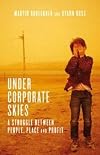 Under Corporate Skies: A Struggle Between People, Place, and Profit