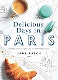 Delicious Days in Paris: Walking Tours to Explore the City’s Food and Culture